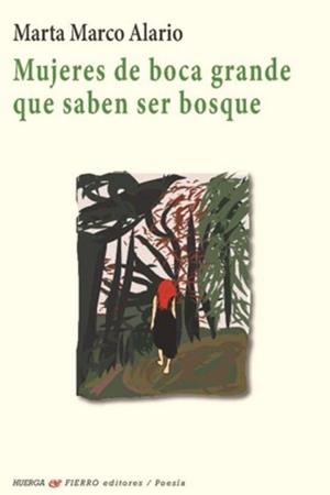 MUJERES DE BOCA GRANDE QUE SABEN SER BOSQUE | 9788412706925 | MARCO ALARIO, MARTA