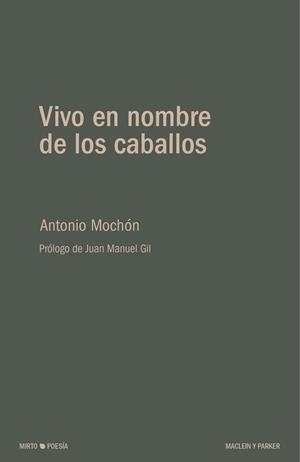 VIVO EN NOMBRE DE LOS CABALLOS | 9788412692709 | MOCHÓN, ANTONIO