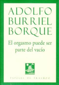 ORGASMO PUEDE SER PARTE DEL VACÍO, EL | 9788412657432 | BURRIEL BORQUE, ADOLFO