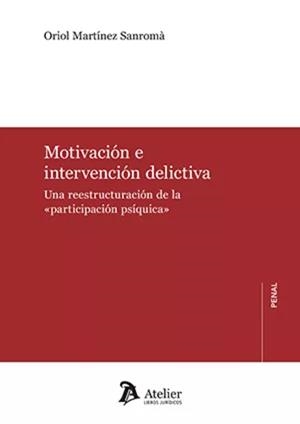 MOTIVACIÓN E INTERVENCIÓN DELICTIVA | 9788419773111 | MARTINEZ SANROMA, ORIOL