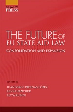 FUTURE OF EU STATE AID LAW, THE | 9788413695617 | PIERNAS LOPEZ, JUAN JORGE