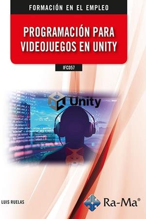 PROGRAMACION PARA VIDEOJUEGOS EN UNITY | 9788419857309 | RUELAS, LUIS
