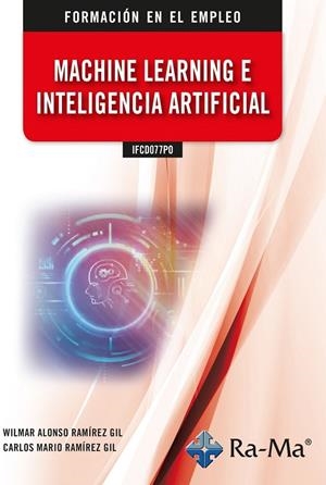 MACHINE LEARNING E INTELIGENCIA ARTIFICIAL | 9788419857361 | RAMÍREZ GIL, CARLOS MARIO