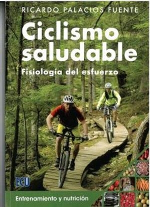 CICLISMO SALUDABLE FISIOLOGIA DEL ESFUERZO | 9788412566635 | PALACIOS FUENTE, RICARDO