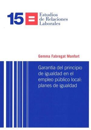 GARANTÍA DEL PRINCIPIO DE IGUALDAD EN EL EMPLEO PÚBLICO LOCAL : PLANES DE IGUALDAD | 9788419091444 | FABREGAT MONFORT, GEMMA