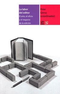 LABOR DEL EDITOR, LA. EL ARTE, EL OFICIO Y EL NEGOCIO DE LA EDICIÓN | 9786071673916 | GINNA, PETER