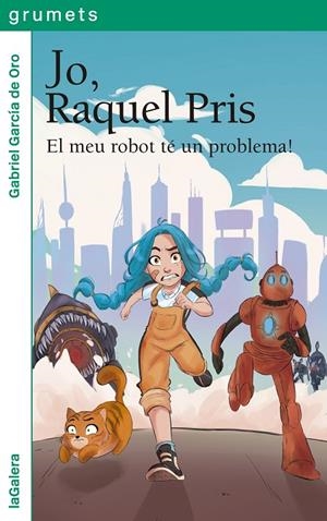 JO, RAQUEL PRIS 01. EL MEU ROBOT TÉ UN PROBLEMA! | 9788424674939 | GARCÍA DE ORO, GABRIEL
