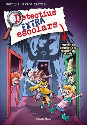 DETECTIUS EXTRAESCOLARS 03. MISTERIÓS SEGREST A LA RESIDÈNCIA D'AVIS | 9788413895550 | MARTÍN, ENRIQUE CARLOS