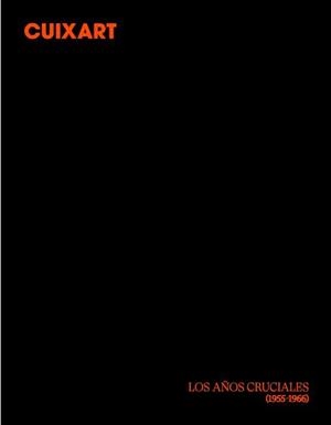 CUIXART - LOS AÑOS CRUCIALES | 9788470756634 | CUIXART