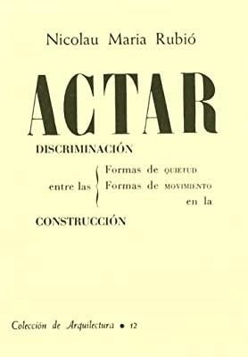ACTAR DISCRIMINACIÓN ENTRE LAS FORMAS DE QUIETUD Y MOVIMIENTO EN LA CONSTRUCCIÓN | 9788450096842 | RUBIO,N. M.