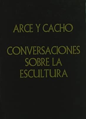 CONVERSACIONES SOBRE ESCULTURA | 9788492017782 | ARCE Y CACHO, C.