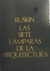SIETE LAMPARAS DE LA ARQUITECTURA | 9788460073109 | RUSKIN, J.