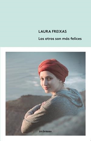 OTROS SON MÁS FELICES, LOS | 9788494843518 | FREIXAS, LAURA