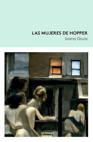 MUJERES DE HOPPER, LAS | 9788419243102 | GRUIA, IOANA