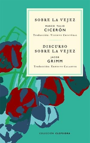 SOBRE LA VEJEZ / DISCURSO SOBRE LA VEJEZ | 9788412418613 | CICERÓN, MARCO TULIO / GRIMM, JACOB