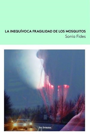 INEQUÍVOCA FRAGILIDAD DE LOS MOSQUITOS, LA | 9788419243003 | FIDES, SONIA