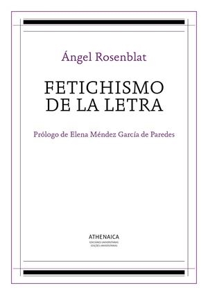 FETICHISMO DE LA LETRA | 9788416230785 | ROSENBLAT, ÁNGEL