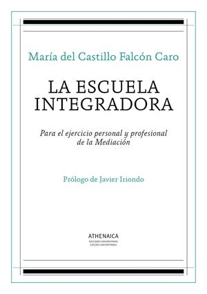 ESCUELA INTEGRADORA, LA | 9788416770328 | GIL FERNÁNDEZ, JUAN / FALCÓN CARO, MARÍA DEL CASTILLO