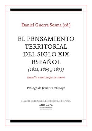 PENSAMIENTO TERRITORIAL DEL SIGLO XIX ESPAÑOL (1812, 1869 Y 1873), EL | 9788417325275 | GUERRA SESMA, DANIEL