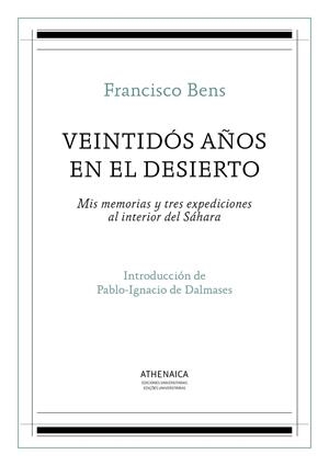 VEINTIDÓS AÑOS EN EL DESIERTO | 9788416770335 | BENS ARGANDOÑA, FRANCISCO