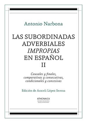SUBORDINADAS ADVERBIALES IMPROPIAS EN ESPAÑOL, II, LAS | 9788416230877 | NARBONA, ANTONIO