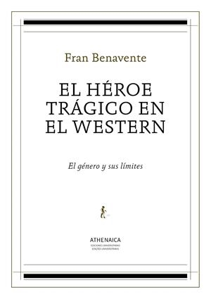 HÉROE TRÁGICO EN EL WESTERN, EL | 9788416230839 | BENAVENTE BURIAN, FRAN