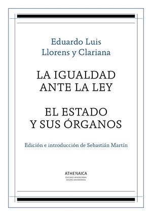 IGUALDAD ANTE LA LEY, LA / EL ESTADO Y SUS ÓRGANOS | 9788416230334 | LLORENS Y CLARIANA, EDUARDO LUIS