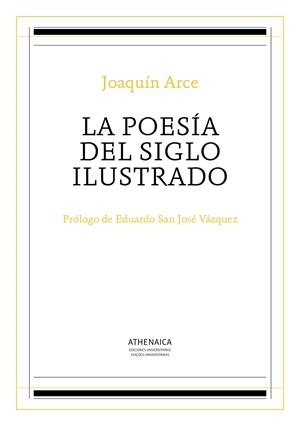 POESÍA DEL SIGLO ILUSTRADO, LA | 9788416770069 | ARCE FERNÁNDEZ, JOAQUÍN
