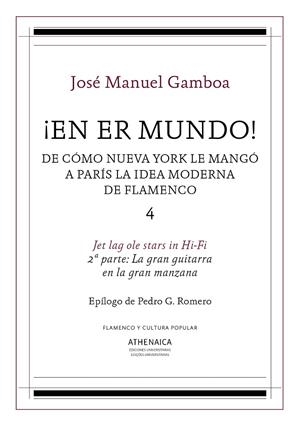 ¡EN ER MUNDO! DE CÓMO NUEVA YORK LE MANGÓ A PARÍS LA IDEA MODERNA DE FLAMENCO 4 | 9788417325824 | GAMBOA, JOSÉ MANUEL