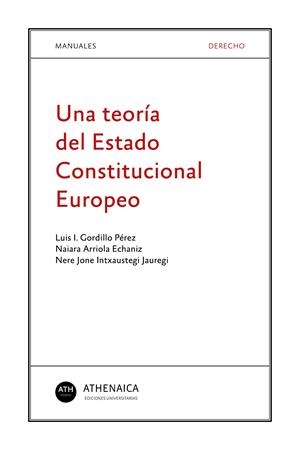TEORÍA DEL ESTADO CONSTITUCIONAL EUROPEO, UNA | 9788417325558 | GORDILLO PÉREZ, LUIS IGNACIO