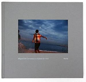 MIGUEL DE CERVANTES O EL DESEO DE VIVIR | 9788460834144 | NAVIA, JOSÉ MANUEL