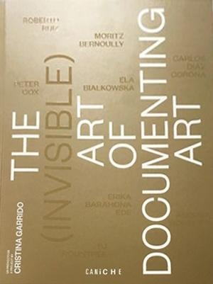 (INVISIBLE) ART OF DOCUMENTING ART, THE | 9788494516177 | GARRIDO CAMINAL, CRISTINA