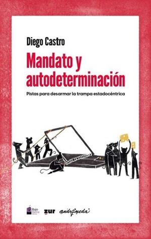 MANDATO Y AUTODETERMINACIÓN | 9786079984922 | CASTRO, DIEGO