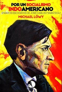 POR UN SOCIALISMO INDOAMERICANO | 9786124881824 | MARIÀTEGUI, JOSE CARLOS / LÖWY, MICHAEL