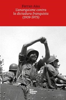ANARQUISME CONTRA LA DICTADURA FRANQUISTA (1939-1975), L' | 9788412564556 | AISA PÀMPOLS, FERRAN