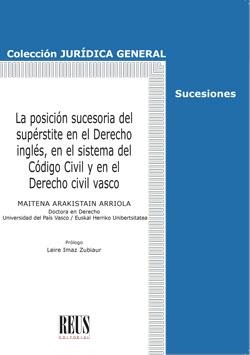 POSICIÓN SUCESORIA DEL SUPÉRSTITE EN EL DERECHO INGLÉS, EN EL SISTEMA DEL CÓDIGO CIVIL Y EN EL DERECHO CIVIL VASCO, LA | 9788429027396 | ARAKISTAIN ARRIOLA, MAITENA