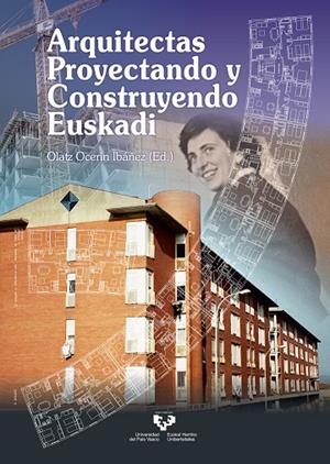 ARQUITECTAS PROYECTANDO Y CONSTRUYENDO EUSKADI | 9788413195414 | OCERIN IBAÑEZ, OLATZ