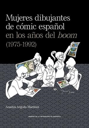 MUJERES DIBUJANTES DEL CÓMIC ESPAÑOL EN LOS AÑOS DEL BOOM (1975-1992) | 9788413406084 | ARGUDO MARTÍNEZ, ARANTZA