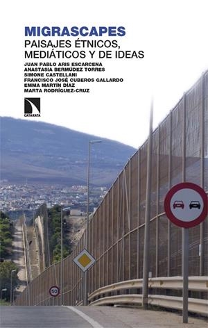 MIGRASCAPES : PAISAJES ÉTNICOS, MEDIÁTICOS Y DE IDEAS | 9788413527376 | ARIS ESCARCENA, JUAN PABLO/BERMÚDEZ TORRES, ANASTASIA/CASTELLANI, SIMONE/CUBEROS GALLARDO, FRANCISCO