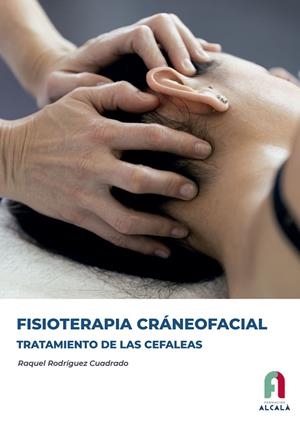 FISIOTERAPIA CRÁNEOFACIAL. TRATAMIENTO DE LAS CEFALEAS | 9788418980916 | RODRIGUEZ CUADRADO, RAQUEL