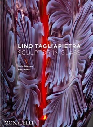 LINO TAGLIAPIETRA SCULPTOR IN GLASS | 9781580936156 | ADAMS, HENRY / ADAMSON, GLENN