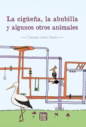 CIGÜEÑA, LA ABUBILLA Y ALGUNOS OTROS ANIMALES, LA | 9788419904065 | JOVER PARDO, CARMEN