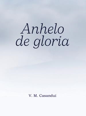 ANHELO DE GLORIA | 9788419768223 | CASANDUÍ, V. M.
