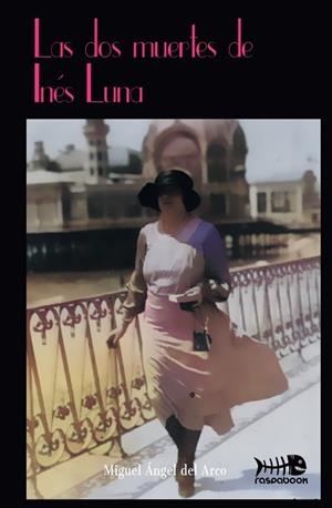 DOS MUERTES DE INÉS LUNA, LAS | 9788412643015 | DEL ARCO, MIGUEL ÁNGEL
