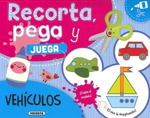 RECORTA, PEGA Y JUEGA. VEHÍCULOS | 9788467797442 | SUSAETA, EQUIPO