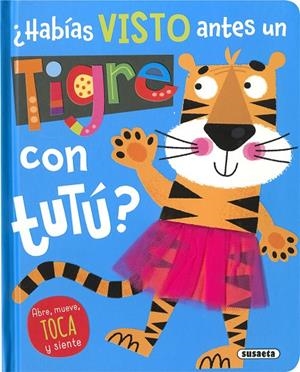 ¿HABÍAS VISTO ANTES UN TIGRE CON TUTÚ? | 9788467795943