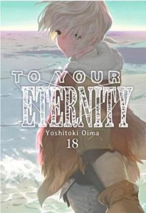 TO YOUR ETERNITY 18 | 9788419536952 | YOSHITOKI, OIMA