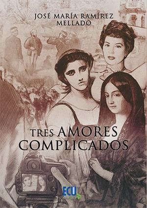 TRES AMORES COMPLICADOS | 9788412658538 | RAMÍREZ MELLADO, JOSÉ MARÍA