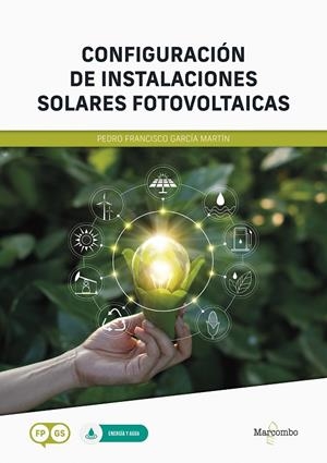 CONFIGURACION DE INSTALACIONES SOLARES FOTOVOLTAICAS | 9788426736369 | GARCIA MARTIN, PEDRO FRANCISCO