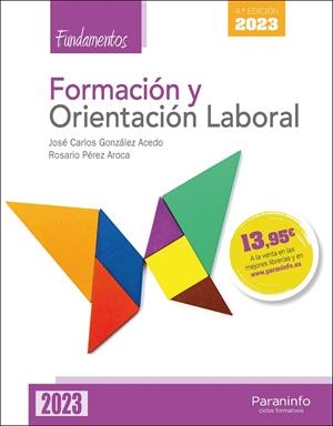FORMACION Y ORIENTACION LABORAL. FUNDAMENTOS (EDICION 2023) | 9788428362696 | PÉREZ AROCA, ROSARIO / GONZÁLEZ ACEDO, JOSÉ CARLOS